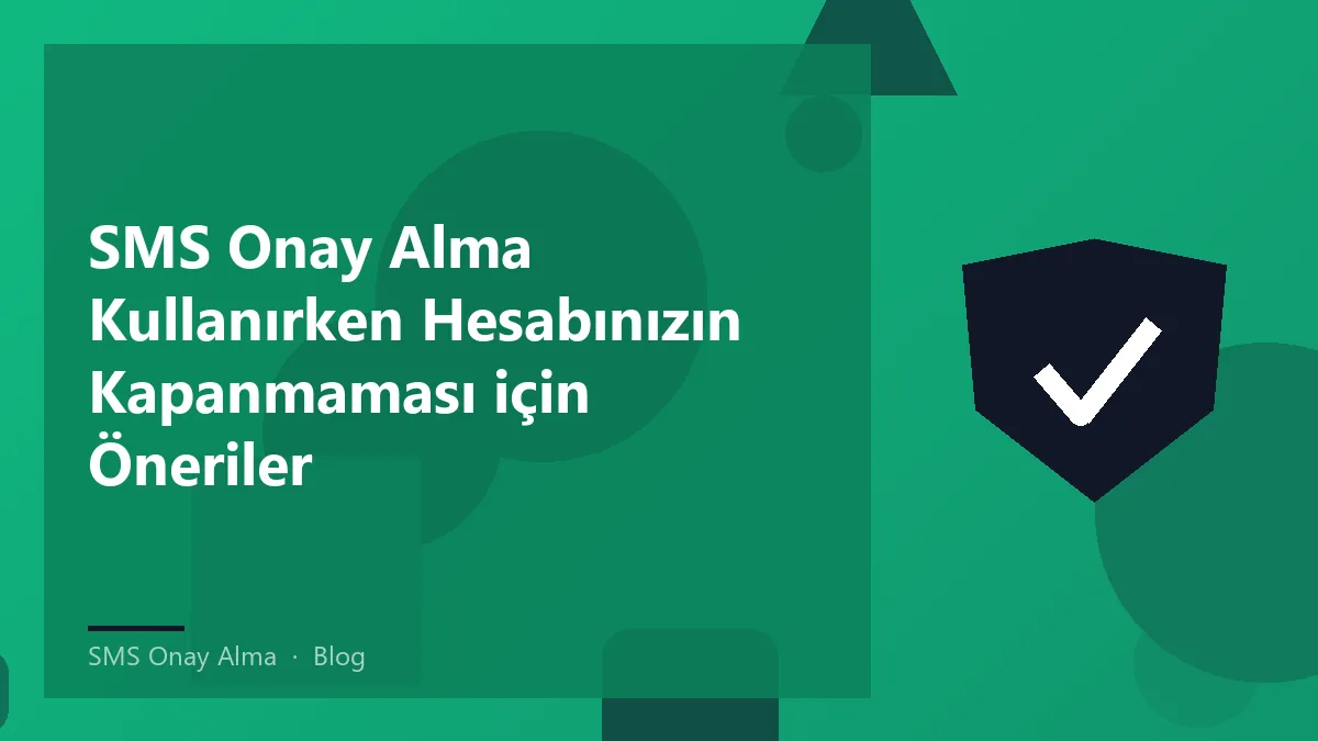 Sms onay alma sürecinde dikkat edilmesi gereken noktalar